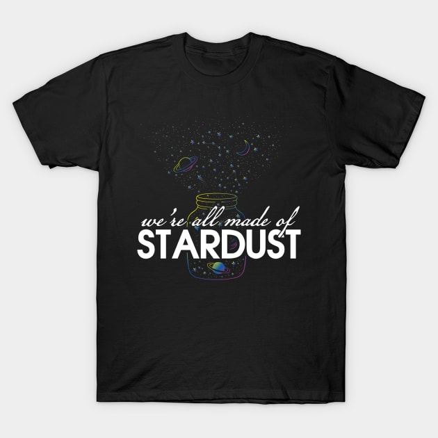 We're all made of stardust T-Shirt by Moon Phase Design